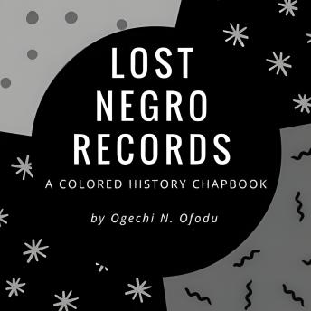 Lost Negro Records: A Colored History Chapbook