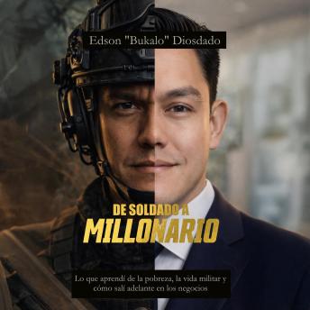 [Spanish] - De Soldado a Millonario: Lo que aprendí de la pobreza, la vida militar y cómo salí adelante en los negocios.