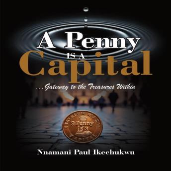 A Penny Is a Capital: Gateway to the treasures within