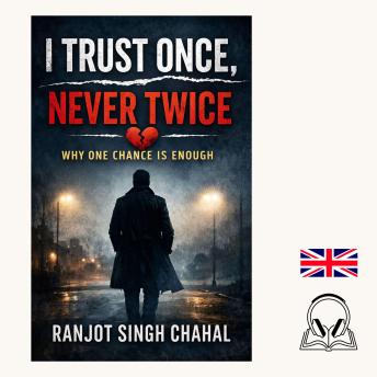 I Trust Once, Never Twice: Why One Chance Is Enough