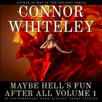 Maybe Hell's Fun After All Volume 1: 20 Dark Contemporary Fantasy Short Stories