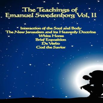 The Teachings of Emanuel Swedenborg: Vol. II