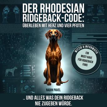 [German] - Der Rhodesian Ridgeback-Code: Überleben mit Herz und vier Pfoten: ...und alles was dein Ridgback nie zugeben würde.