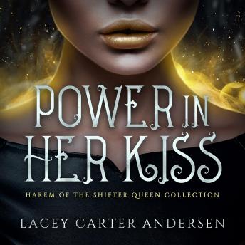 Power In Her Kiss: A Fantasy Reverse Harem Romance (Harem of The Shifter Queen Collection