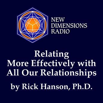 Relating More Effectively With All Our Relationships
