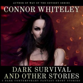 Dark Survival and Other Stories: 5 Dark Contemporary Fantasy Short Stories