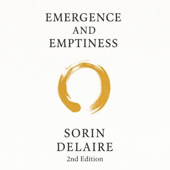Emergence & Emptiness (2nd Edition): THE SUTTAS OF EMERGENCE AND EMPTINESS