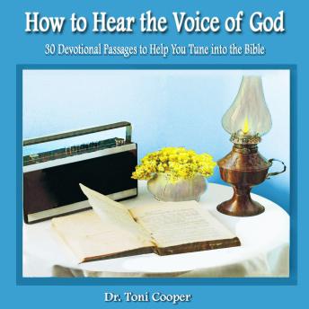 How to Hear the Voice of God: 30 Devotional Passages to Help You Tune into the Bible
