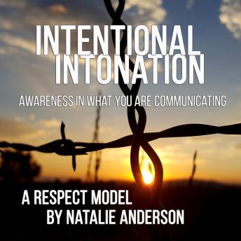 Intentional Intonation: Awareness In What You Are Communicating -A Respect Model