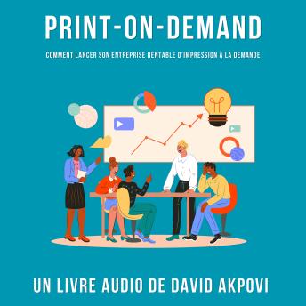 [French] - Print-On-Demand: Comment lancer son entreprise rentable d'impression à la demande