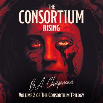 The Consortium - Rising: A Psychological Horror Thriller and Dystopian Science Fiction Novel