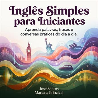 [Portuguese] - Inglês Simples para Iniciantes: Aprenda palavras, frases e conversas práticas do dia a dia