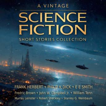A Vintage Science Fiction Short Stories Collection: Subspace Survivors, Pygmalion's Spectacles, Missing Link, Earthmen Bearing Gifts, The Metal Horde, Planet of Dread, The Aliens, Beyond Lies the Wub, Beside Still Waters, and Project Hush