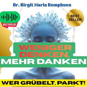 [German] - Weniger denken,  mehr danken.: Wer grübelt, parkt!