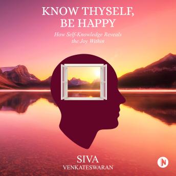 Know Thyself, Be Happy: How Self‑Knowledge Reveals the Joy Within