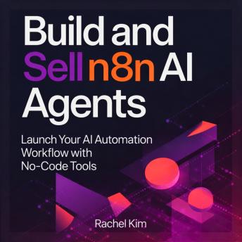 Build and Sell n8n AI Agents: Launch Your AI Automation Workflow with No-Code Tools