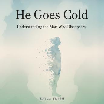 He Goes Cold: Understanding the Man Who Disappears