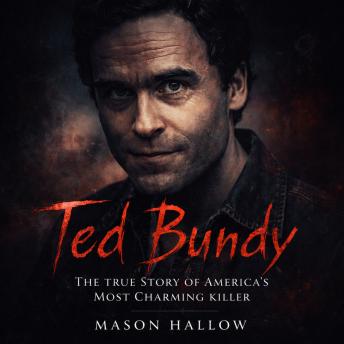 Ted Bundy: The True Story of America’s Most Charming Killer