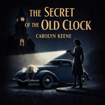 The Secret of the Old Clock (1930 Original Edition): Nancy Drew’s First Mystery