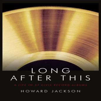 Long After This:  A Life in 57 Elvis Record Albums