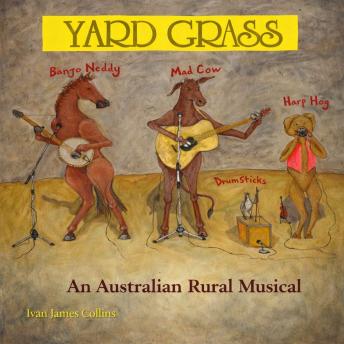 Yard Grass: An Australian Rural Musical