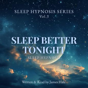 Sleep Better Tonight – Sleep Hypnosis: Sleep Hypnosis Series — Vol. 3