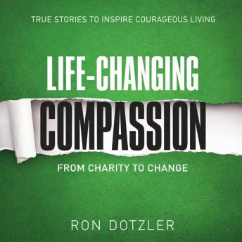 Life Changing Compassion: From Charity To Change
