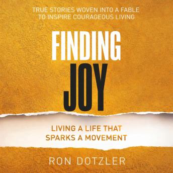 Finding Joy: Living a Life That Sparks A Movement