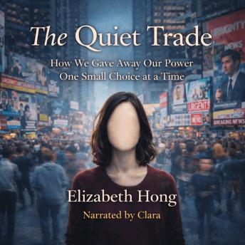 The Quiet Trade: How We Gave Away Our Power One Small Choice at a Time