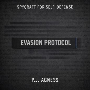 Evasion Protocol: Part of the Spycraft for Self-Defense Series