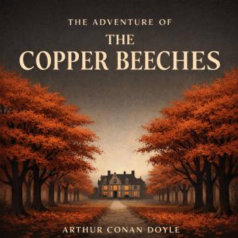 The Adventure of the Copper Beeches: The Adventures of Sherlock Holmes