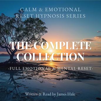 Calm & Emotional Reset Hypnosis Series – The Complete Collection: Full Emotional & Mental Reset