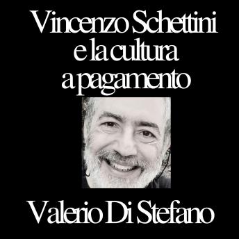 [Italian] - Vincenzo Schettini e la cultura a pagamento