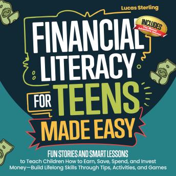 Financial Literacy For Teens Made Easy: A Beginner’s Guide to Budgeting, Saving, and Investing-Build Real-World Money Skills and Take Control of Your Financial Future with Confidence