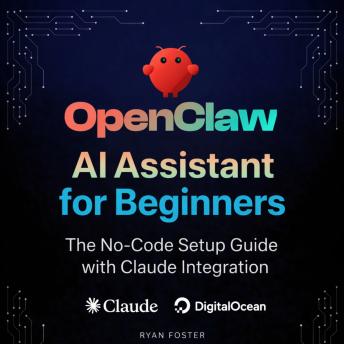 OpenClaw AI Assistant for Beginners: The No-Code Setup Guide with Claude Integration