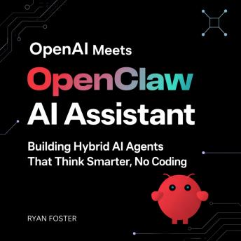 OpenAI Meets OpenClaw AI Assistant: Building Hybrid AI Agents That Think Smarter, No Coding