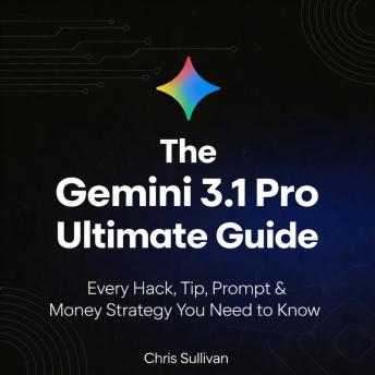 The Gemini 3.1 Pro Ultimate Guide: Every Hack, Tip, Prompt & Money Strategy You Need to Know
