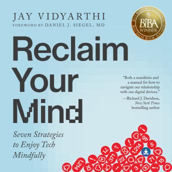 Reclaim Your Mind: Seven Strategies to Enjoy Tech Mindfully