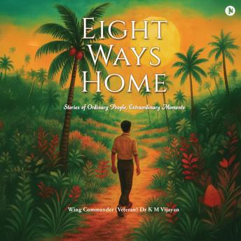 Eight Ways Home: Stories of Ordinary People, Extraordinary Moments