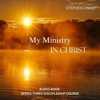 My Ministry In Christ Audio Book 3: Walking In The Destiny And Ministry God Created You For