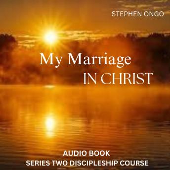 My Marriage In Christ Audio Book 2: United by God, Sustained by Grace