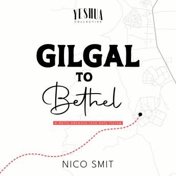 Gilgal To Bethel: a daily advance into holy living