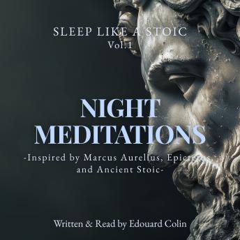 Night Meditations Inspired by Marcus Aurelius, Epictetus, and Ancient Stoic: Sleep Like a Stoic - Vol. 1