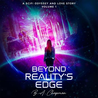Beyond Reality's Edge - Volume 1: A Scifi Odyssey and Love Story