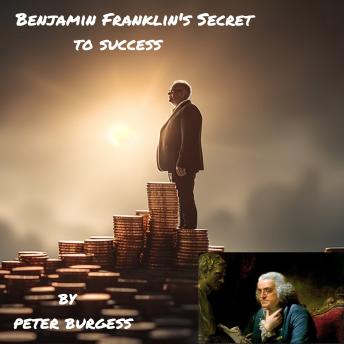 Benjamin Franklin's Secret to Success