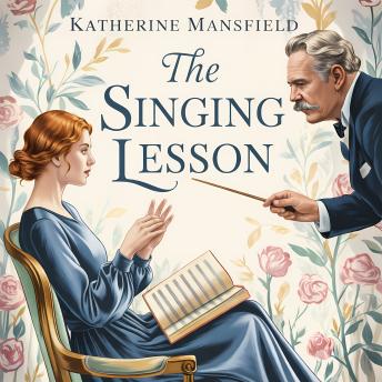 The Singing Lesson: A Classic Short Story of Love, Heartbreak, Emotional Struggle, and a Woman’s Inner Life