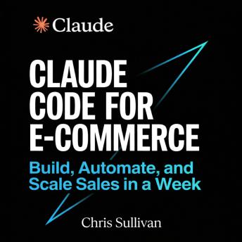 Claude Code for E-Commerce: Build, Automate, and Scale Sales in a Week