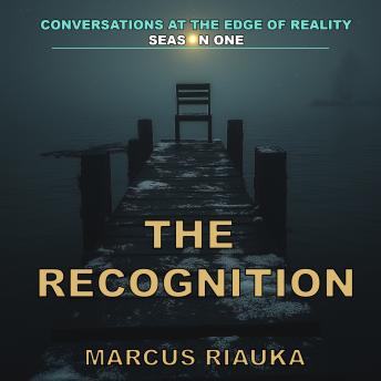 Conversations at the Edge of Reality: The Recognition