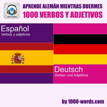 [Spanish] - Aprende alemán mientras duermes – 1000 verbos y adjetivos: 1000 verbos y adjetivos