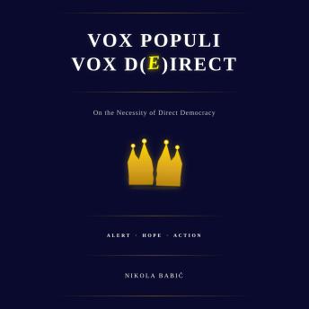 Vox Populi, Vox D(e)irect: On the Necessity of Direct Democracy